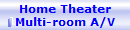 Home Theater
Multi-room A/V